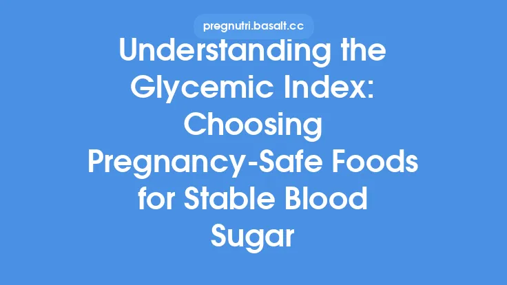 Understanding the Glycemic Index: Choosing Pregnancy‑Safe Foods for Stable Blood Sugar Thumbnail