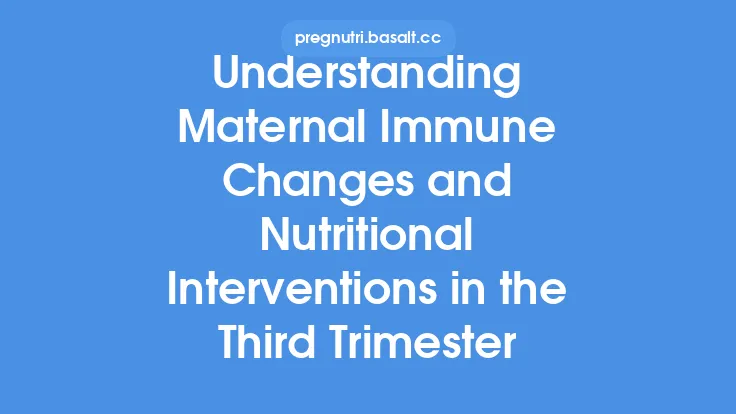 Understanding Maternal Immune Changes and Nutritional Interventions in the Third Trimester Thumbnail