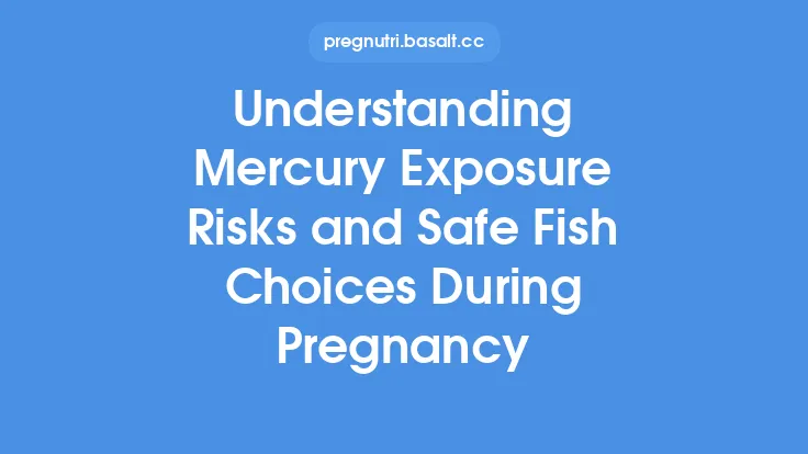 Understanding Mercury Exposure Risks and Safe Fish Choices During Pregnancy Thumbnail