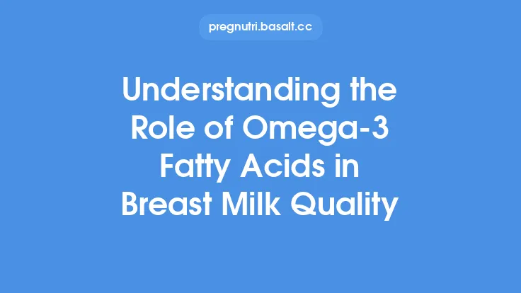 Understanding the Role of Omega-3 Fatty Acids in Breast Milk Quality Thumbnail