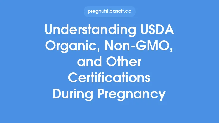 Understanding USDA Organic, Non‑GMO, and Other Certifications During Pregnancy Thumbnail