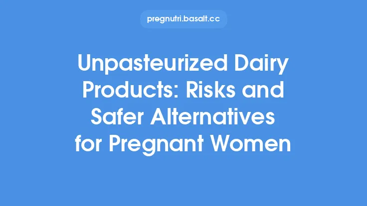 Unpasteurized Dairy Products: Risks and Safer Alternatives for Pregnant Women Thumbnail
