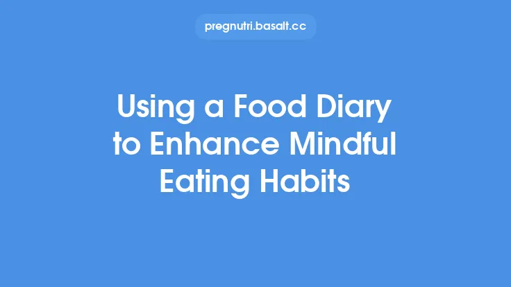 Using a Food Diary to Enhance Mindful Eating Habits Thumbnail