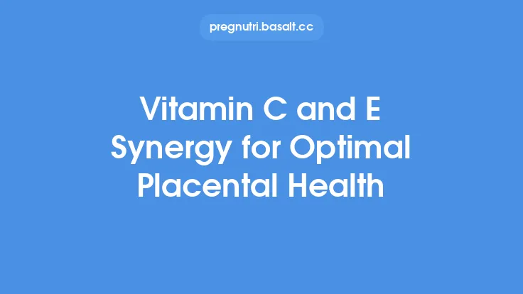 Vitamin C and E Synergy for Optimal Placental Health Thumbnail