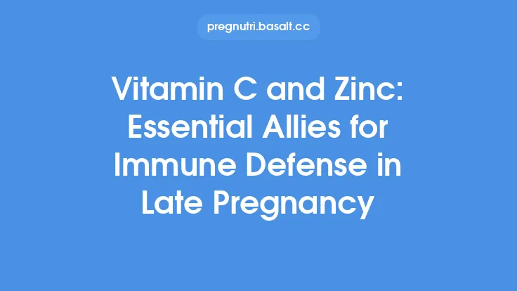 Vitamin C and Zinc: Essential Allies for Immune Defense in Late Pregnancy Thumbnail