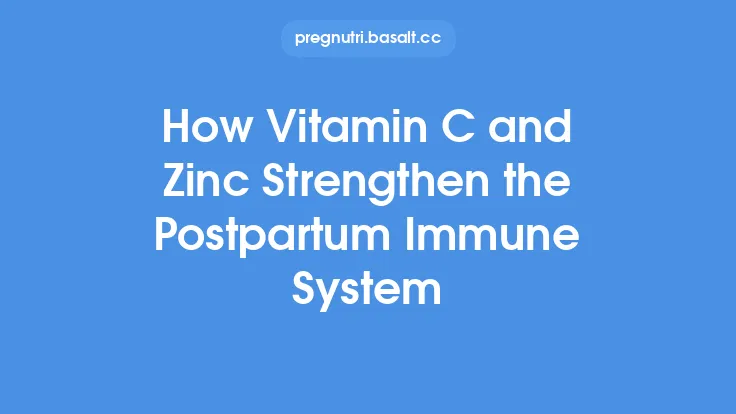 How Vitamin C and Zinc Strengthen the Postpartum Immune System Thumbnail