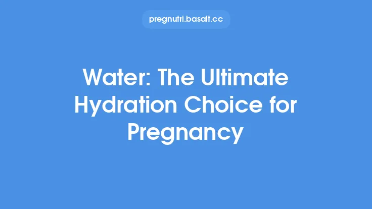 Water: The Ultimate Hydration Choice for Pregnancy Thumbnail