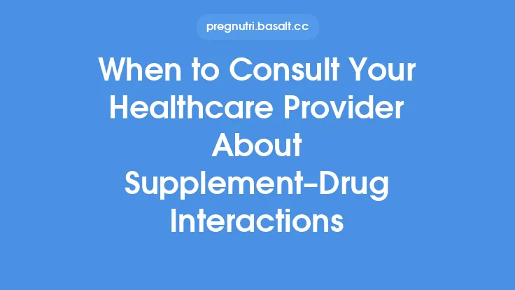 When to Consult Your Healthcare Provider About Supplement–Drug Interactions Thumbnail