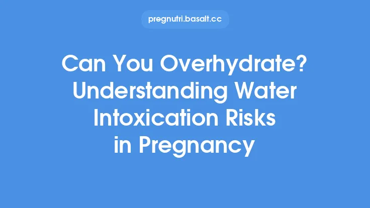 Can You Overhydrate? Understanding Water Intoxication Risks in Pregnancy Thumbnail